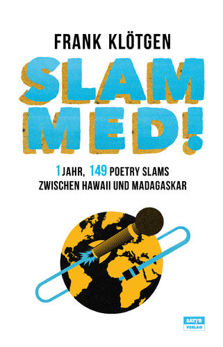 Klötgen, Frank: Slammed! 1 Jahr, 149 Poetry Slams zwischen Hawaii und Madagaskar