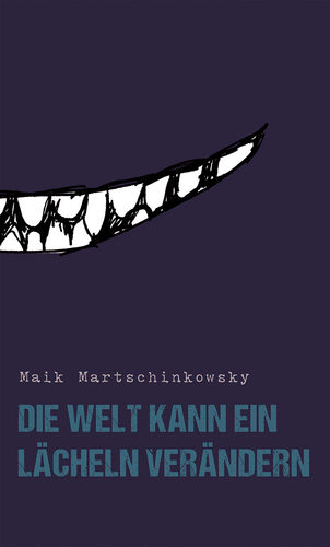 Martschinkowsky, Maik: Die Welt kann ein Lächeln verändern