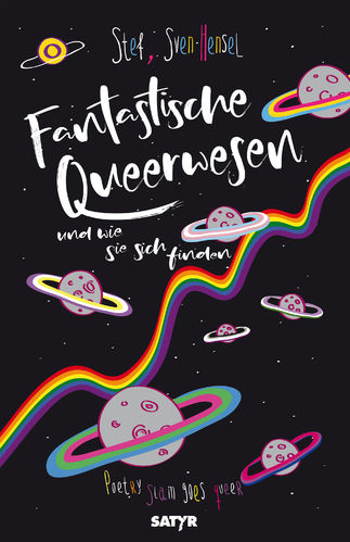 Stef; Hensel, Sven (Hrsg.): Fantastische Queerwesen und wie sie sich finden. Poetry Slam goes queer