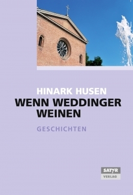 Husen, Hinark: Wenn Weddinger weinen (Geschichten)