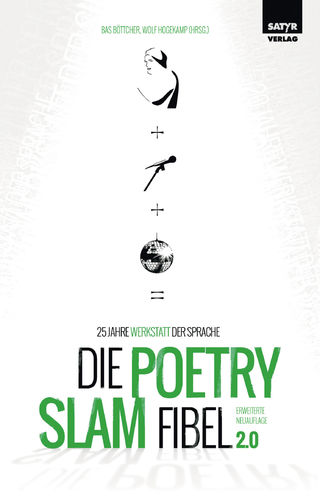 Böttcher, Bas; Hogekamp, Wolfgang (Hrsg.): Die Poetry-Slam-Fibel 2.0. 25 Jahre Werkstatt der Sprache