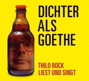 Bock, Thilo: Dichter als Goethe. Thilo Bock liest und singt (Hörbuch)