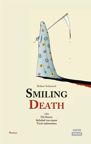 Schirneck, Hubert: Smiling Death oder Die Kunst, lächelnd von einem Tisch aufzustehen (Roman)