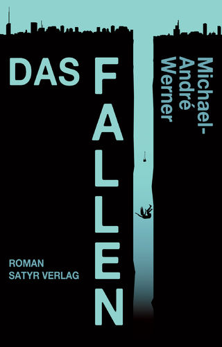 Werner, Michael-André: Das Fallen (Roman)